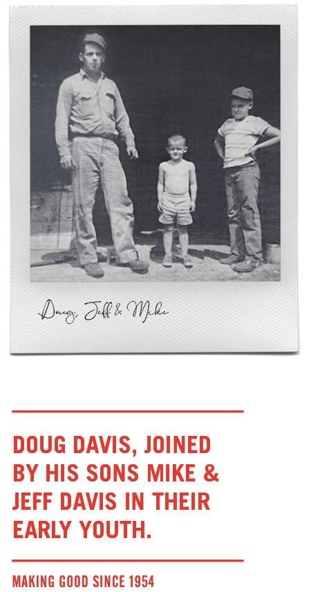 Doug Davis, join by his sons, Mike & Jeff Davis in their early youth. Making good since 1954.