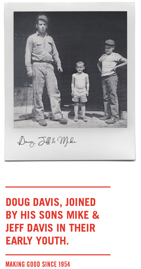 Doug Davis, join by his sons, Mike & Jeff Davis in their early youth. Making good since 1954.